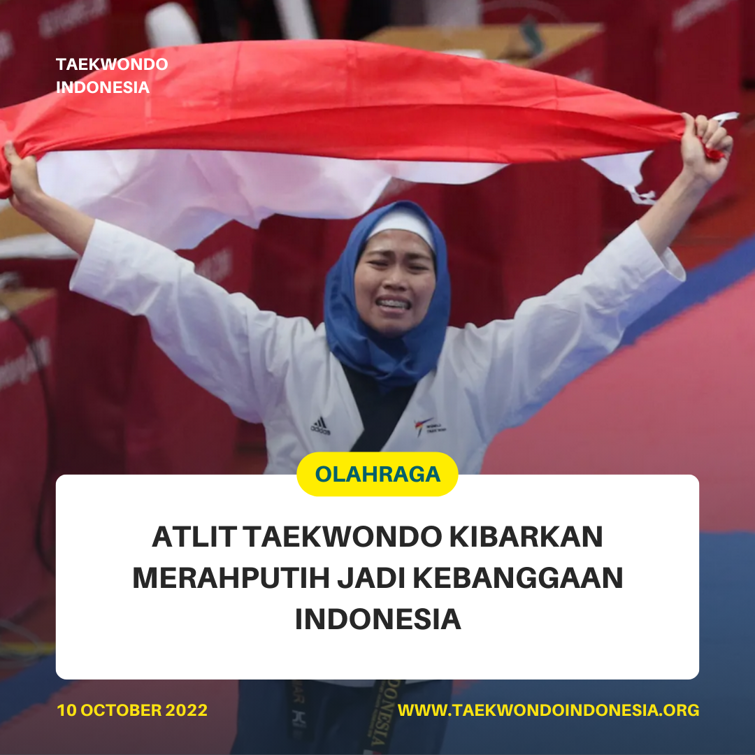 ATLIT TAEKWONDO KIBARKAN MERAH PUTIH JADI KEBANGGAAN INDONESIA  Taekwondo Indonesia Dojang lsgacademy
